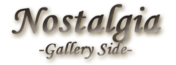 Nostalgia -Gallery Side-